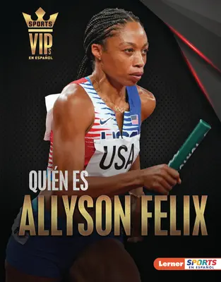 Quin Es Allyson Felix (Poznaj Allyson Felix): Supergwiazda lekkoatletyki (Track-And-Field Superstar) - Quin Es Allyson Felix (Meet Allyson Felix): Superestrella del Atletismo (Track-And-Field Superstar)