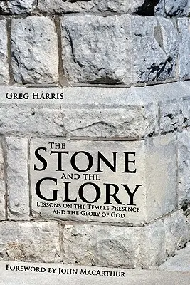 Kamień i chwała: Lekcje o obecności w świątyni i chwale Bożej - The Stone and the Glory: Lessons on the Temple Presence and the Glory of God