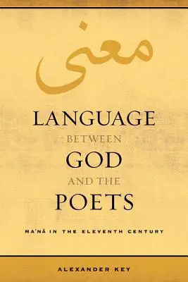 Język między Bogiem a poetami: Ma'na w jedenastym wieku, tom 2 - Language Between God and the Poets: Ma'na in the Eleventh Century Volume 2