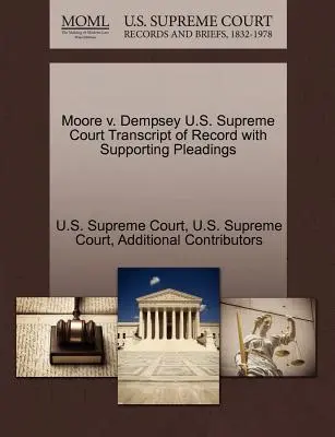 Moore V. Dempsey Sąd Najwyższy Stanów Zjednoczonych Transkrypcja akt wraz z pismami procesowymi - Moore V. Dempsey U.S. Supreme Court Transcript of Record with Supporting Pleadings