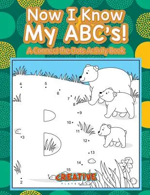 Teraz znam swoje ABC! Książka z ćwiczeniami Połącz kropki - Now I Know My ABC's! A Connect the Dots Activity Book