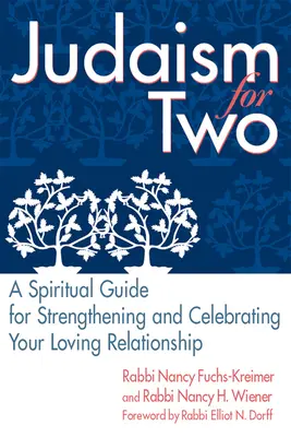 Judaizm dla dwojga: duchowy przewodnik wzmacniający i celebrujący twój kochający związek - Judaism for Two: A Spiritual Guide for Strengthening & Celebrating Your Loving Relationship