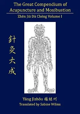 Wielkie Kompendium Akupunktury i Moxiterapii, tom I - The Great Compendium of Acupuncture and Moxibustion Vol. I