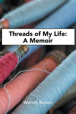 Threads of My Life: Pamiętnik - Threads of My Life: A Memoir