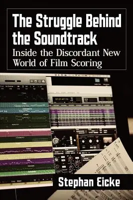 Walka za ścieżką dźwiękową: Wewnątrz niezgodnego nowego świata muzyki filmowej - The Struggle Behind the Soundtrack: Inside the Discordant New World of Film Scoring