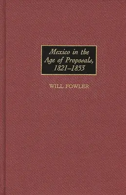 Meksyk w epoce propozycji, 1821-1853 - Mexico in the Age of Proposals, 1821-1853