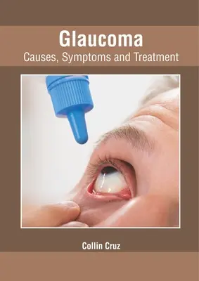 Jaskra: Przyczyny, objawy i leczenie - Glaucoma: Causes, Symptoms and Treatment