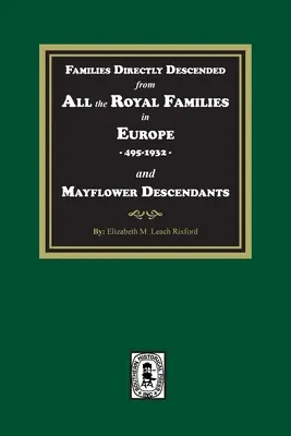 Rodziny bezpośrednio wywodzące się ze wszystkich rodzin królewskich w Europie, 495-19323 i potomkowie Mayflower - Families Directly Descended from All the Royal Families in Europe, 495-19323 and Mayflower Descendants