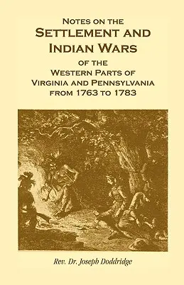 Notatki na temat osadnictwa i wojen indiańskich w zachodniej części Wirginii i Pensylwanii w latach 1763-1783 - Notes on the Settlement and Indian Wars of the Western Parts of Virginia and Pennsylvania from 1763 to 1783