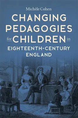 Zmieniające się pedagogiki dla dzieci w osiemnastowiecznej Anglii - Changing Pedagogies for Children in Eighteenth-Century England