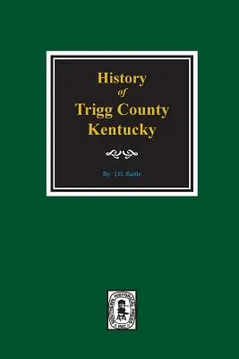 Historia hrabstwa Trigg, Kentucky - History of Trigg County, Kentucky