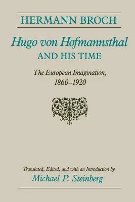 Hugo Von Hofmannsthal i jego czasy: europejska wyobraźnia, 1860-1920 - Hugo Von Hofmannsthal and His Time: The European Imagination, 1860-1920