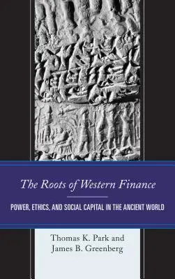 Korzenie zachodnich finansów: Władza, etyka i kapitał społeczny w starożytnym świecie - The Roots of Western Finance: Power, Ethics, and Social Capital in the Ancient World