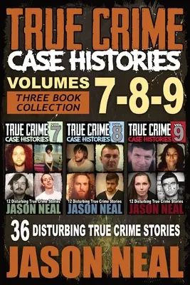 Prawdziwe historie kryminalne - (książki 7, 8 i 9): 36 niepokojących prawdziwych historii kryminalnych (3 Book True Crime Collection) - True Crime Case Histories - (Books 7, 8, & 9): 36 Disturbing True Crime Stories (3 Book True Crime Collection)