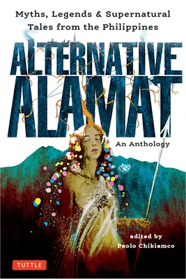 Alternatywny Alamat: Antologia: Mity i legendy z Filipin - Alternative Alamat: An Anthology: Myths and Legends from the Philippines