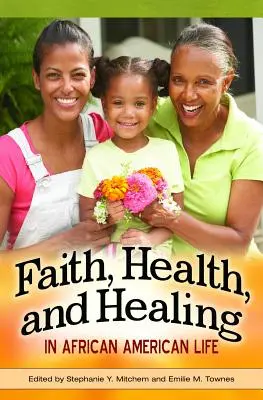 Wiara, zdrowie i uzdrawianie w życiu Afroamerykanów - Faith, Health, and Healing in African American Life