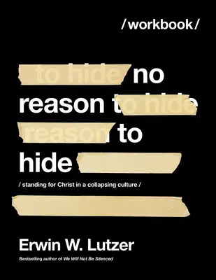 Nie ma powodu, by się ukrywać: Opowiadanie się za Chrystusem w upadającej kulturze - No Reason to Hide Workbook: Standing for Christ in a Collapsing Culture