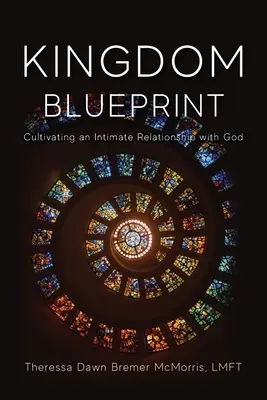 Kingdom Blueprint: Kultywowanie intymnej relacji z Bogiem - Kingdom Blueprint: Cultivating an Intimate Relationship with God