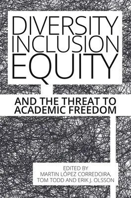 Różnorodność, integracja, równość i zagrożenie dla wolności akademickiej - Diversity, Inclusion, Equity and the Threat to Academic Freedom