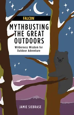 Obalanie mitów na świeżym powietrzu: Co jest prawdą, a co nie? - Mythbusting the Great Outdoors: What's True and What's Not?