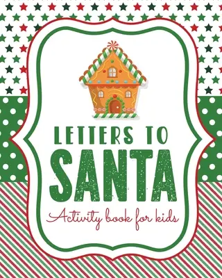 Letters To Santa Activity Book For Kids: North Pole - Crafts and Hobbies - Kid's Activity - Write Your Own - Christmas Gift - Mrs Claus - Naughty or N
