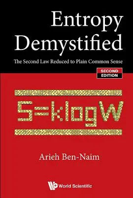 Demistyfikacja entropii: Drugie prawo zredukowane do zdrowego rozsądku (wydanie drugie) - Entropy Demystified: The Second Law Reduced to Plain Common Sense (Second Edition)