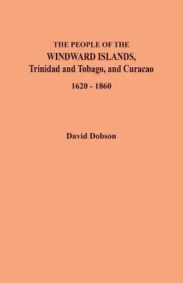 Ludność Wysp Nawietrznych, Trynidadu i Tobago oraz Curacao, 1620-1860 - The People of the Windward Islands, Trinidad and Tobago, and Curacao, 1620-1860