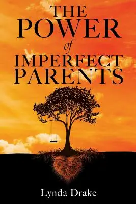 Siła niedoskonałych rodziców - The Power of Imperfect Parents