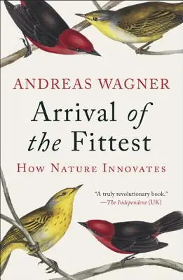 Przybycie najlepiej przystosowanych: Jak natura wprowadza innowacje - Arrival of the Fittest: How Nature Innovates