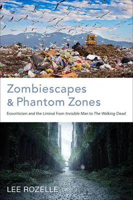 Pejzaże zombie i strefy fantomowe: Ekokrytyka i liminalność od Niewidzialnego człowieka do Walking Dead - Zombiescapes and Phantom Zones: Ecocriticism and the Liminal from Invisible Man to the Walking Dead