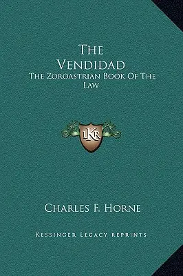 Vendidad: zoroastryjska księga prawa - The Vendidad: The Zoroastrian Book Of The Law