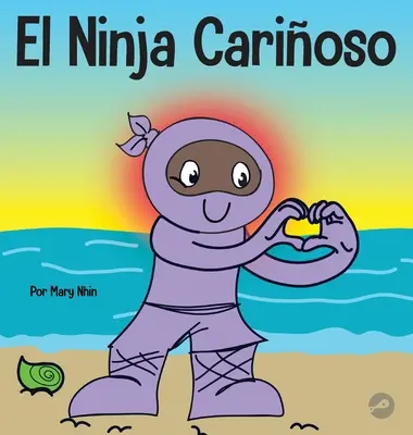 The Caring Ninja: Społeczno-emocjonalna książka edukacyjna dla dzieci o rozwijaniu troski i szacunku dla innych - El Ninja Carioso: Un libro de aprendizaje socioemocional para nios sobre cmo desarrollar el cuidado y el respeto por los dems