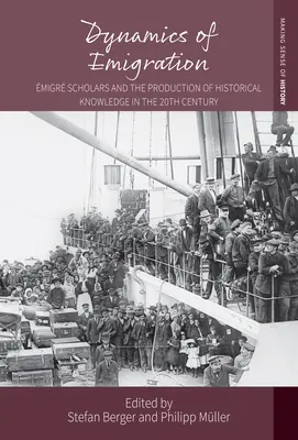 Dynamika emigracji: migrujący uczeni i produkcja wiedzy historycznej w XX wieku - Dynamics of Emigration: migr Scholars and the Production of Historical Knowledge in the 20th Century