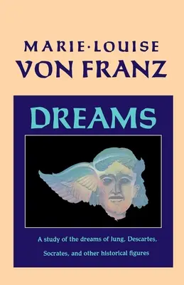 Sny: Studium snów Junga, Kartezjusza, Sokratesa i innych postaci historycznych - Dreams: A Study of the Dreams of Jung, Descartes, Socrates, and Other Historical Figures