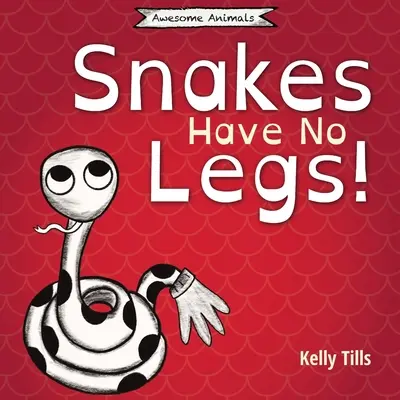 Węże nie mają nóg: Lekka książka o tym, jak węże poruszają się, pełzając. - Snakes Have No Legs: A light-hearted book on how snakes get around by slithering