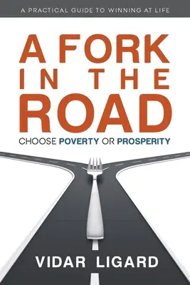 Rozwidlenie dróg: Wybierz ubóstwo lub dobrobyt - A Fork in the Road: Choose Poverty or Prosperity