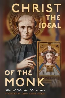 Chrystus ideałem mnicha (w wersji niezmienionej): Konferencje duchowe na temat życia monastycznego i zakonnego - Christ the Ideal of the Monk (Unabridged): Spiritual Conferences on the Monastic and Religious Life