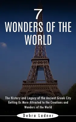 7 cudów świata: Historia i dziedzictwo starożytnego greckiego miasta - 7 Wonders of the World: The History and Legacy of the Ancient Greek City