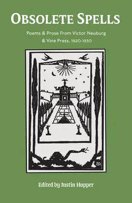 Przestarzałe zaklęcia: Wiersze i proza Victora Neuburga i Vine Press - Obsolete Spells: Poems & Prose from Victor Neuburg & the Vine Press