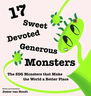 17 słodkich, oddanych i hojnych potworów: 17 potworów SDG, dzięki którym świat staje się lepszy - 17 Sweet, Devoted, Generous Monsters: 17 SDG Monsters that Make the World a Better Place