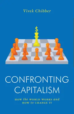 Konfrontacja z kapitalizmem: jak działa świat i jak go zmienić - Confronting Capitalism: How the World Works and How to Change It