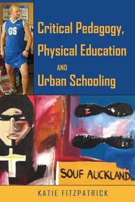 Przestań się bawić! Pedagogika krytyczna, wychowanie fizyczne i (pod)miejskie szkolnictwo - Stop Playing Up!: Critical Pedagogy, Physical Education and (Sub Urban Schooling