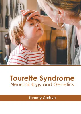 Zespół Tourette'a: Neurobiologia i genetyka - Tourette Syndrome: Neurobiology and Genetics