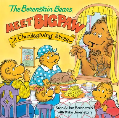 Niedźwiedzie Berenstain poznają Bigpawa: Opowieść na Święto Dziękczynienia (Berenstain Bears) - The Berenstain Bears Meet Bigpaw: A Thanksgiving Story (Berenstain Bears)