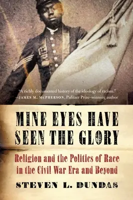 Moje oczy ujrzały chwałę: Religia i polityka rasowa w czasach wojny secesyjnej i później - Mine Eyes Have Seen the Glory: Religion and the Politics of Race in the Civil War Era and Beyond