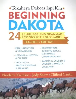 Beginning Dakota/Tokaheya Dakota Iapi Kin: Wydanie dla nauczyciela: 24 lekcje języka i gramatyki ze słowniczkiem - Beginning Dakota/Tokaheya Dakota Iapi Kin: Teacher's Edition: 24 Language and Grammar Lessons with Glossaries