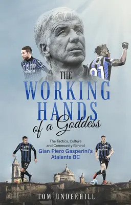 The Working Hands of a Goddess: Taktyka, kultura i społeczność stojąca za Atalantą BC Gian Piero Gasperiniego - The Working Hands of a Goddess: The Tactics, Culture and Community Behind Gian Piero Gasperini's Atalanta BC