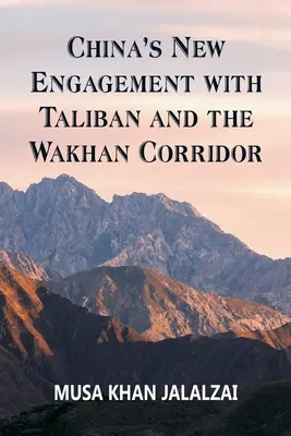 Nowe zaangażowanie Chin w sprawy talibów i korytarza Wakhan - China's New Engagement with Taliban and the Wakhan Corridor