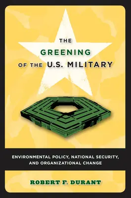Ekologizacja amerykańskiej armii: Polityka środowiskowa, bezpieczeństwo narodowe i zmiany organizacyjne - The Greening of the U.S. Military: Environmental Policy, National Security, and Organizational Change