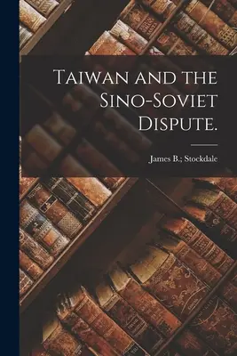 Tajwan i spór chińsko-radziecki. - Taiwan and the Sino-Soviet Dispute.